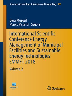 cover image of International Scientific Conference Energy Management of Municipal Facilities and Sustainable Energy Technologies EMMFT 2018